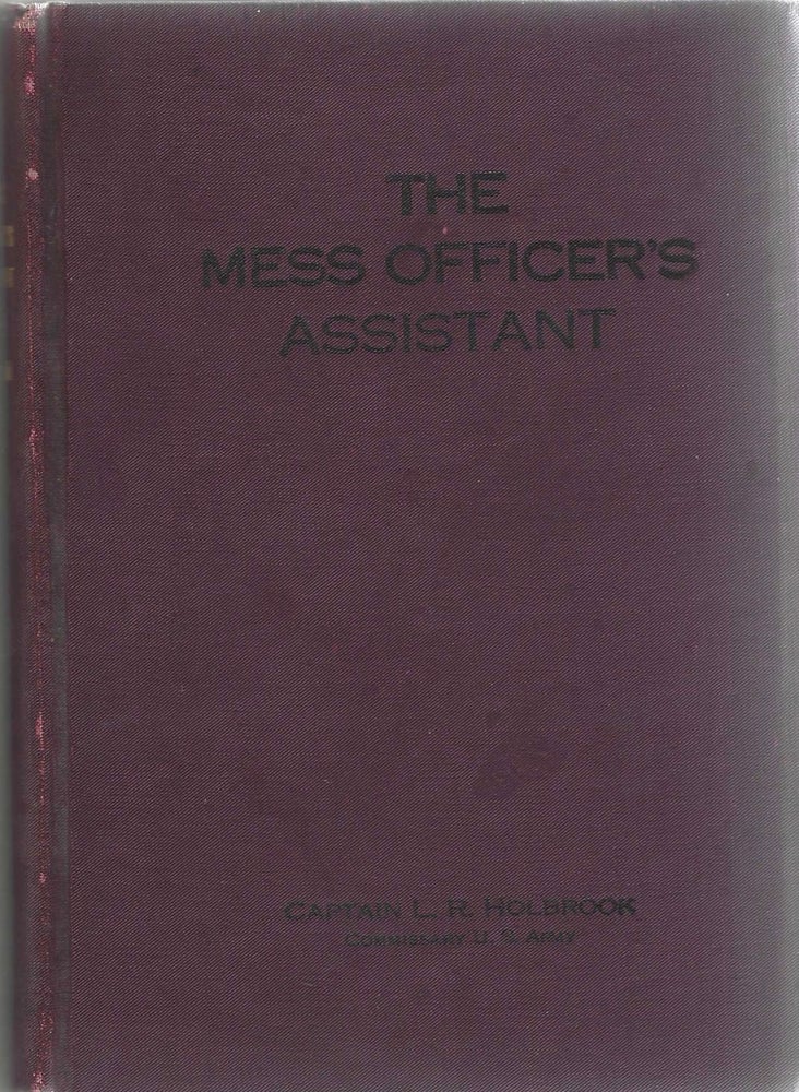 Item #8121 The Mess Officer's Assistant. Captain L. R. Holbrook, Captain Lucius Roy Holbrook