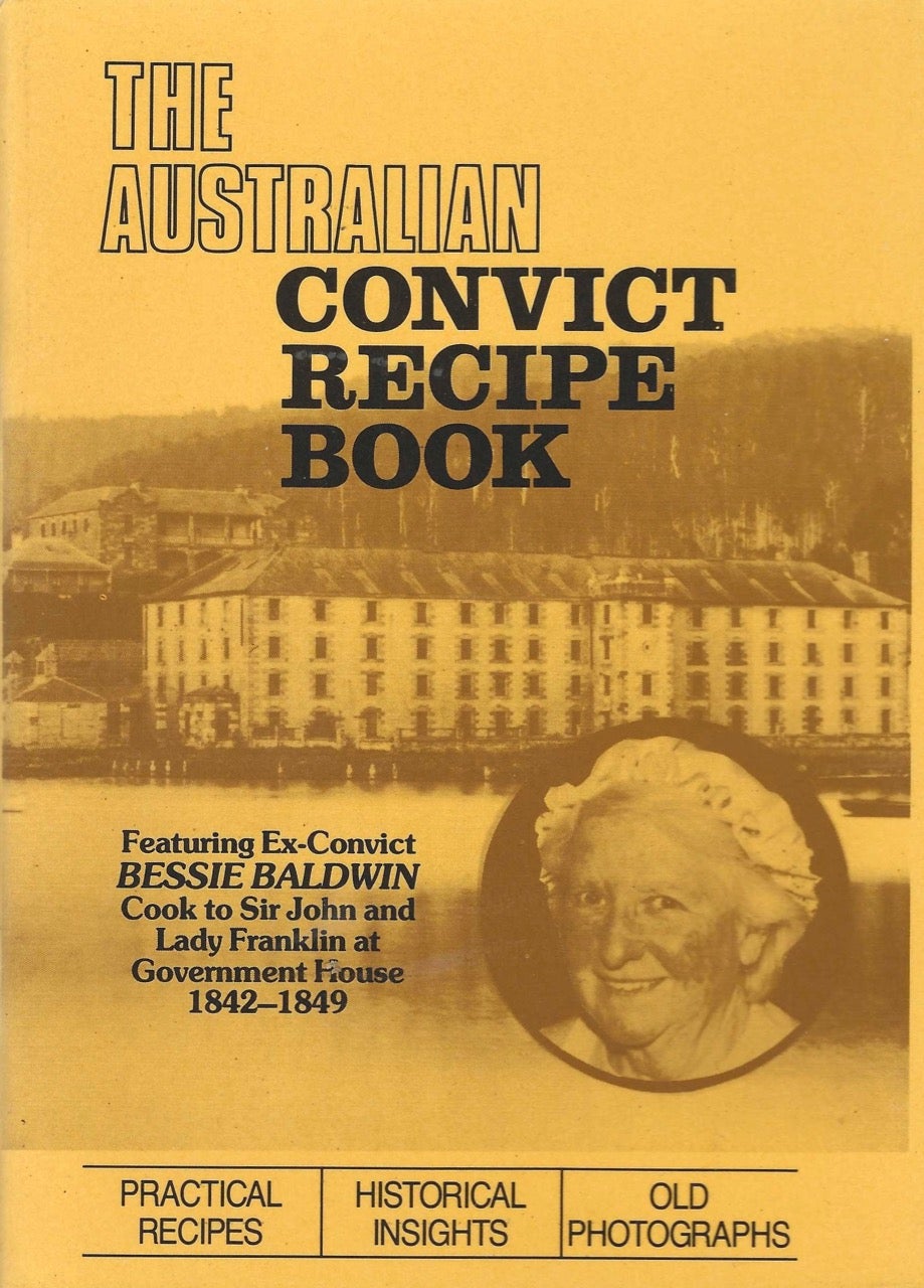 Item #8125 The Australian Convict Recipe Book. Bessie Baldwin.