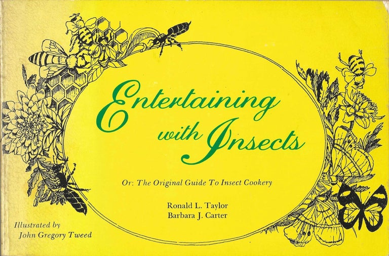 Item #8131 Entertaining with Insects: The Original Guide to Insect Cookery. Ronald Taylor,...