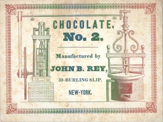 Chocolate, No. 2. Manufactured by John B. Rey, 33 Burling Slip, New York.