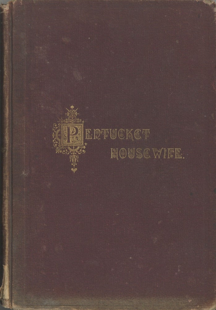 Item #8149 The Pentucket Housewife. A Manual for Housekeepers, and Collection of Recipes,...