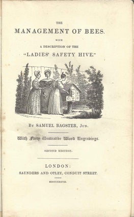 The Management of Bees. With a description of the "Ladies Safety Hive", with forty illustrative wood engravings. Second edition.