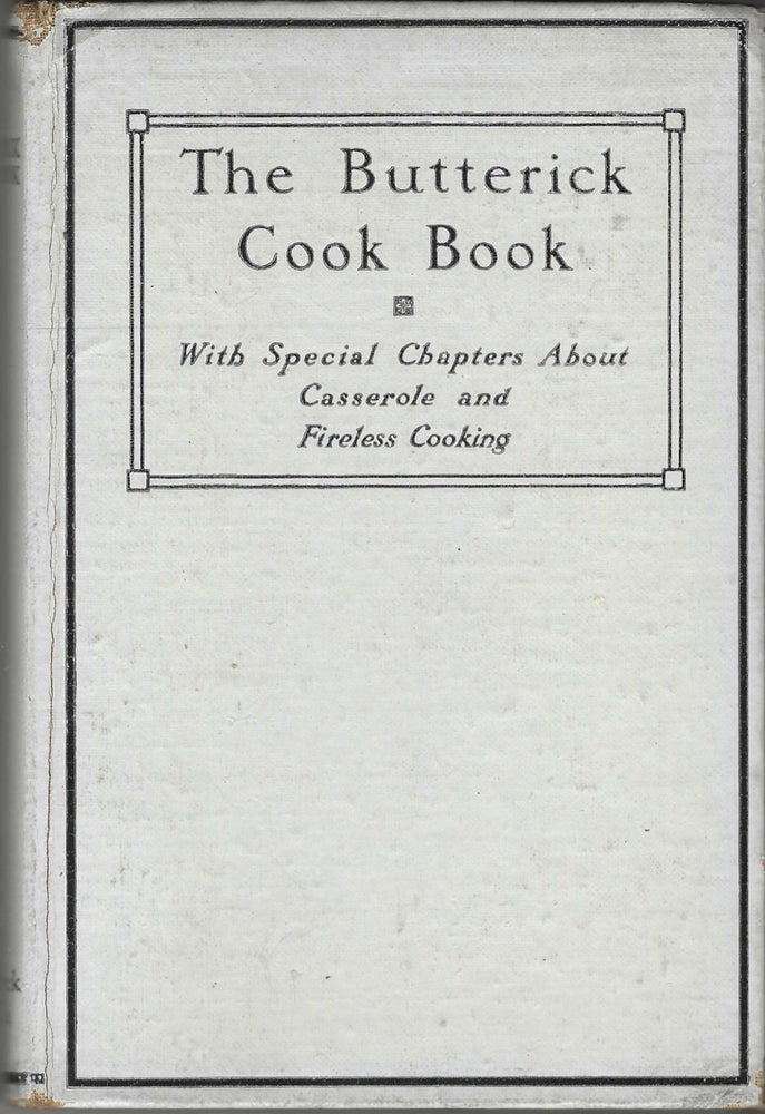 Item #8189 The Butterick Cook Book. With special chapters about casserole and fireless cooking....