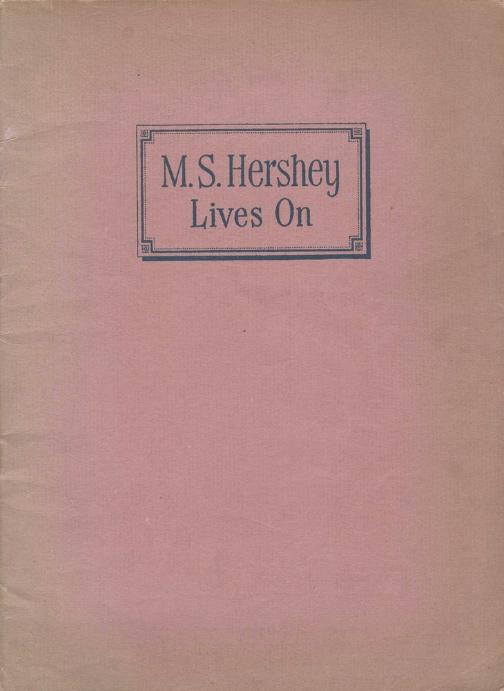 Item #8203 M.S. Hershey Lives On. Joseph Richard Snavely, Hershey Chocolate Company