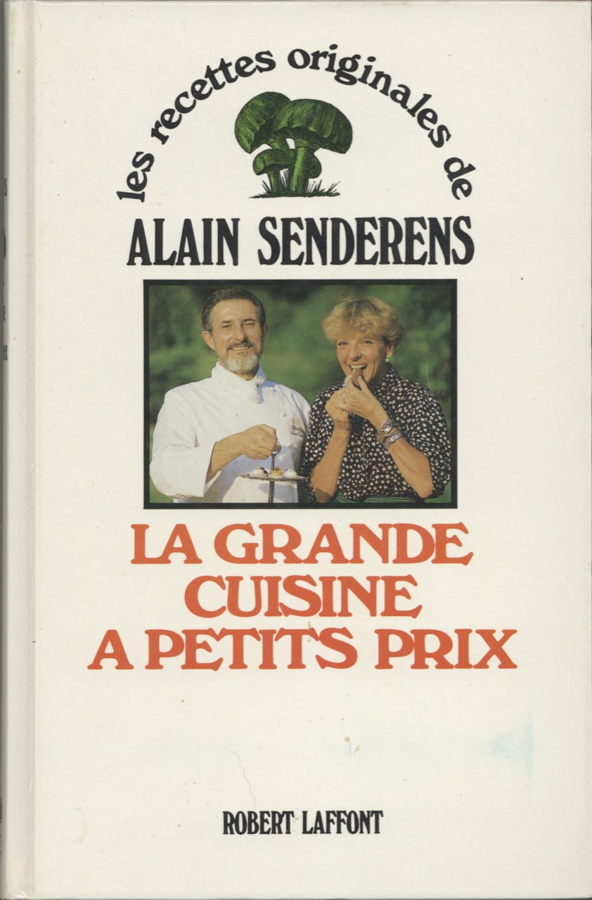 Item #8217 La Grande Cuisine a Petit Prix. Les Recettes Originales de Alain Senderens. Alain Senderens.