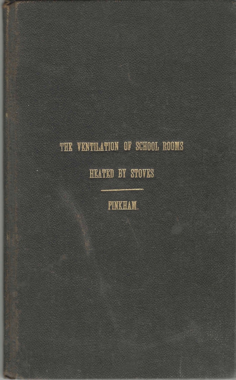 Item #8259 The Ventilation of School-Rooms Heated by Stoves. J. G. Pinkham, Lynn, M. D., A. M., Joseph Gurney Pinkham.