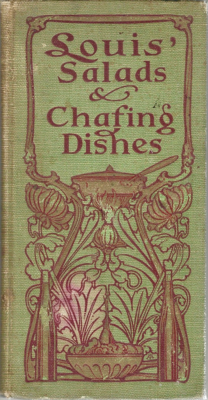 Item #8271 Louis' Salads and Chafing Dishes. [cover title: A Book of Good Salads, for my friend with chafing dish recipes]. Louis Muckensturm.