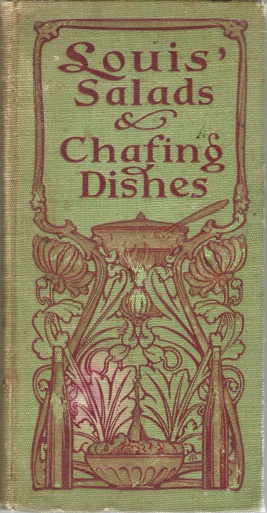 Item #8271 Louis' Salads and Chafing Dishes. [cover title: A Book of Good Salads, for my friend...