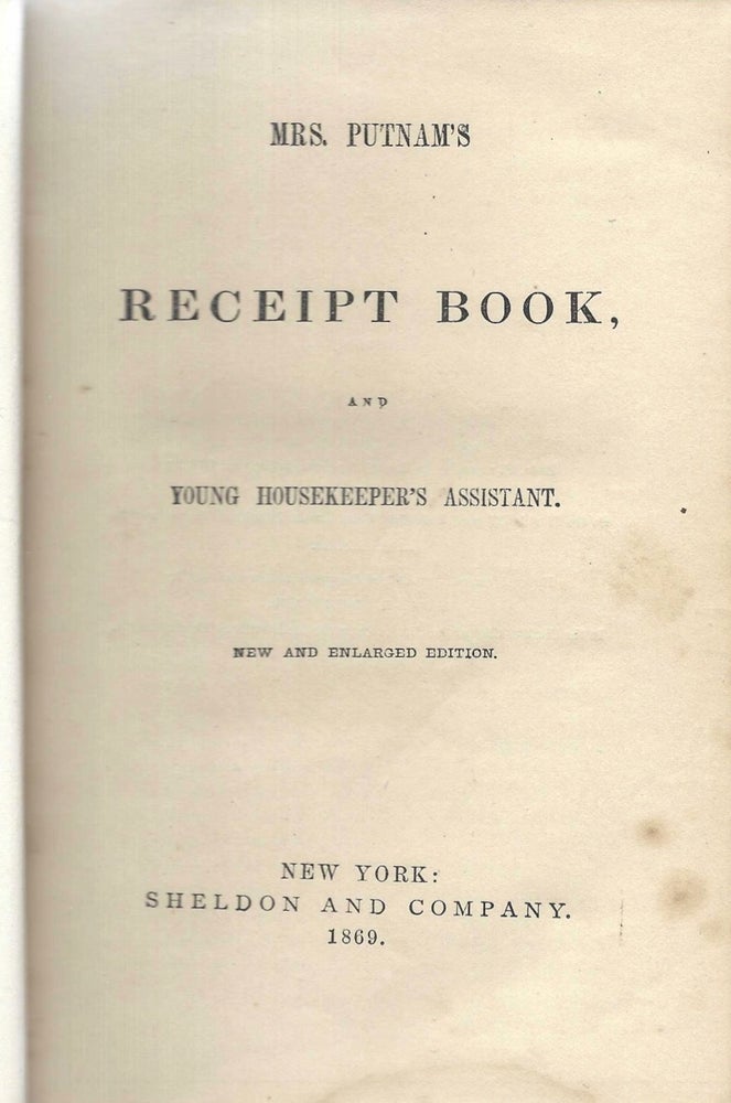 Item #8272 Mrs. Putnam's Receipt Book, and Housekeeper's Assistant. New and Enlarged Edition....