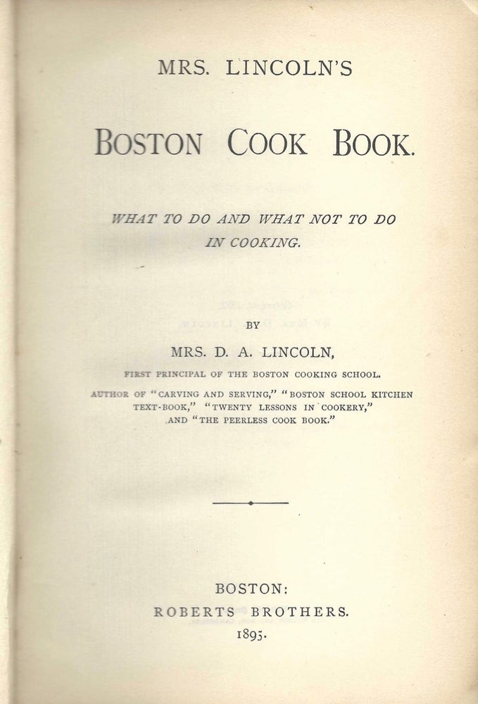 Item #8284 Mrs. Lincoln's Boston Cook Book. What to do and what not to do in cooking. Mary...