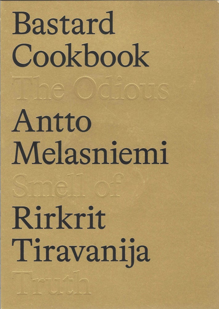 Item #8292 Rirkrit Tiravanija and Antto Melasniemi: The Bastard Cookbook. [additional cover...