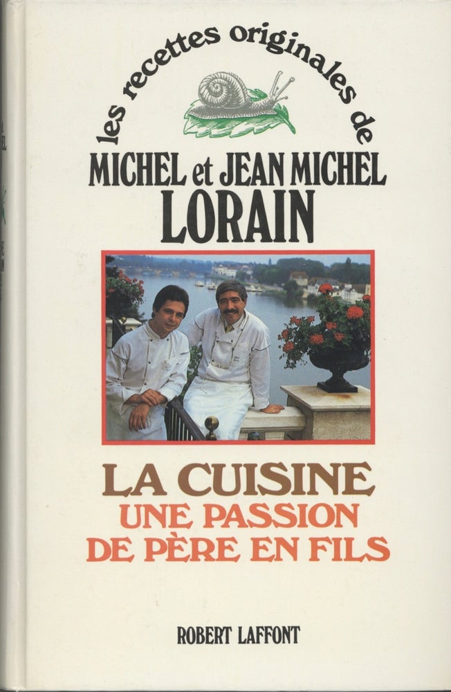 Item #8315 La Cuisine: Une Passion de Pere en Fils. Les Recettes Originales de Michel et Jean...
