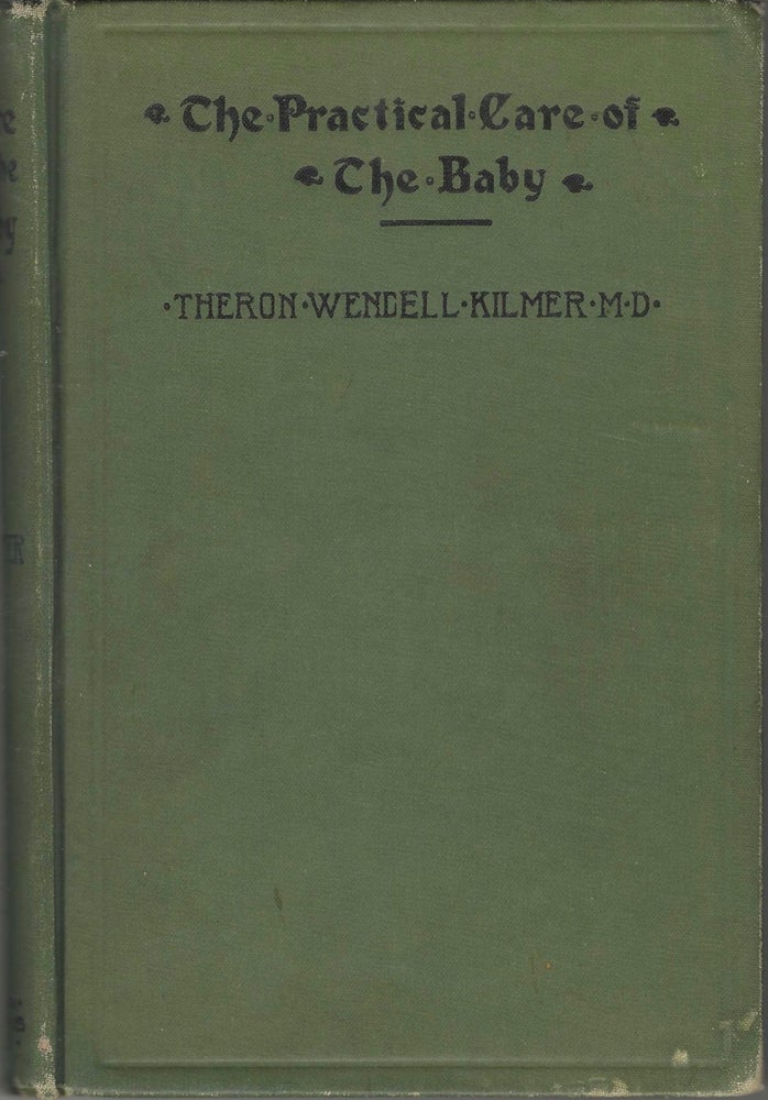 Item #8346 The Practical Care of the Baby. Second Revised Edition. M. D. Kilmer, Theron Wendell