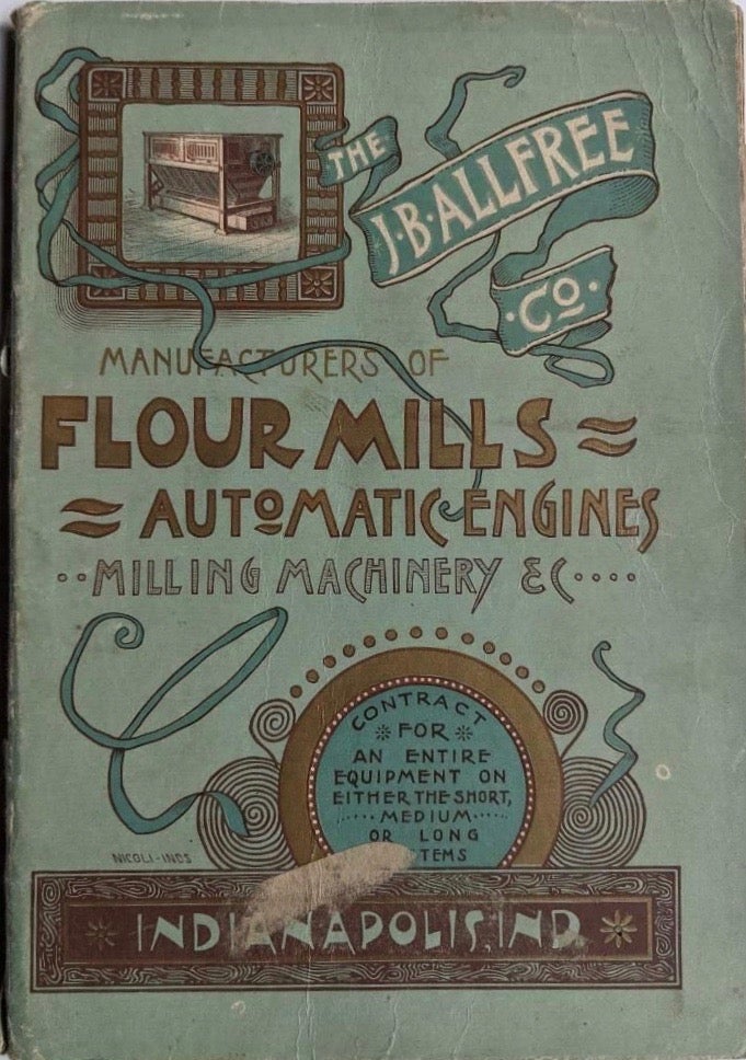 Item #8382 Manufacturers of Flour Mills, Automatic Engines, and General Flour Mill Machinery. Indianapolis, Ind. Mill Builders and General Mill Furnishers. Trade Catalogue - Milling Equipment, J B. Allfree Co, Ind Indianapolis.