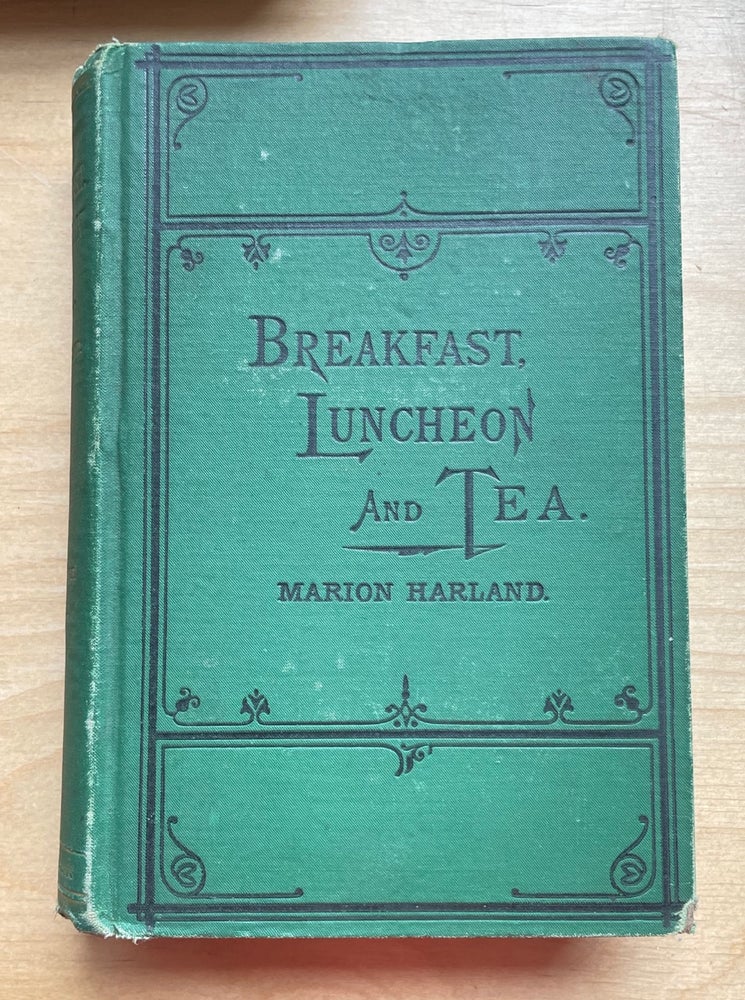Item #8396 Breakfast, Luncheon and Tea. Marion Harland, Mary Virginia Terhune