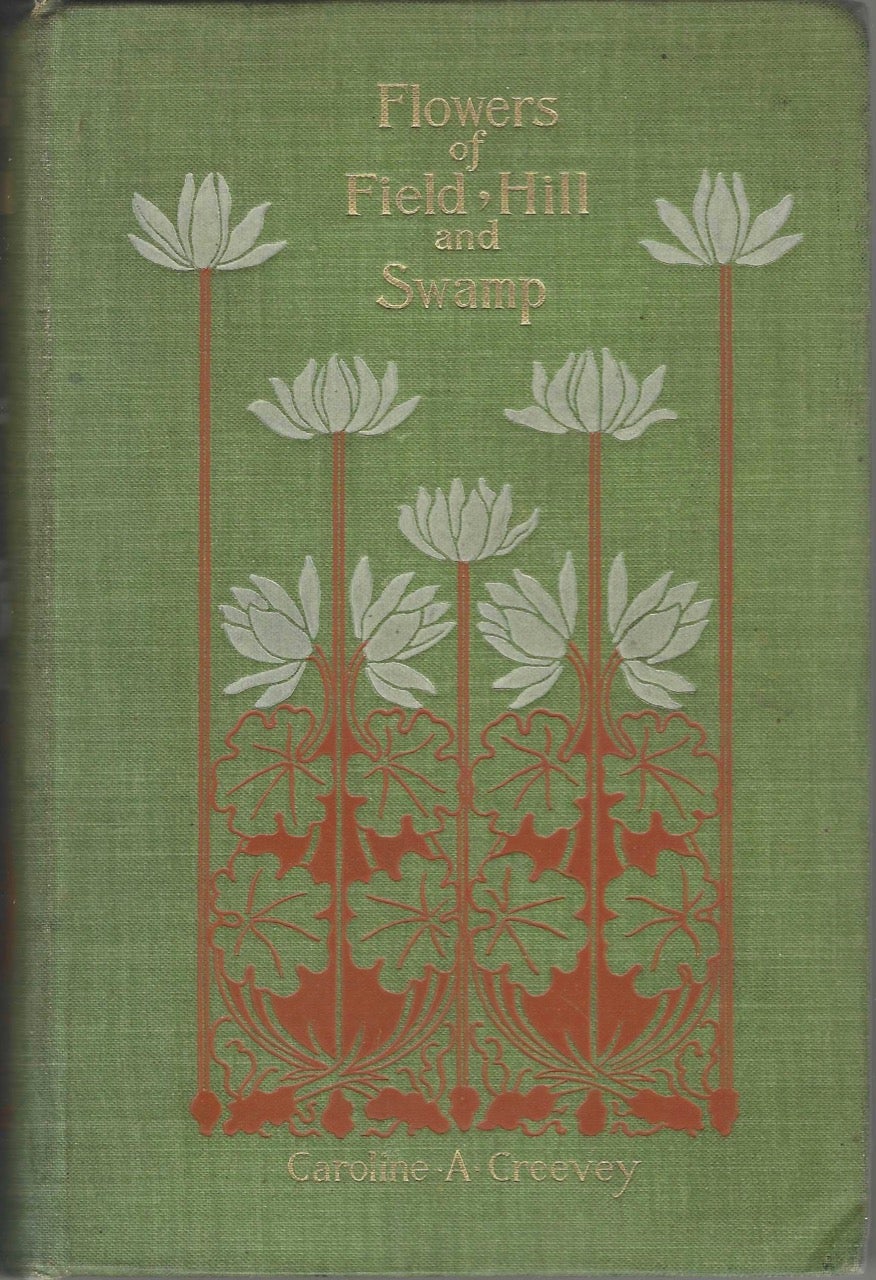Item #8484 Flowers of Field, Hill and Swamp. Caroline A. Creevey, Benjamin Larnder.