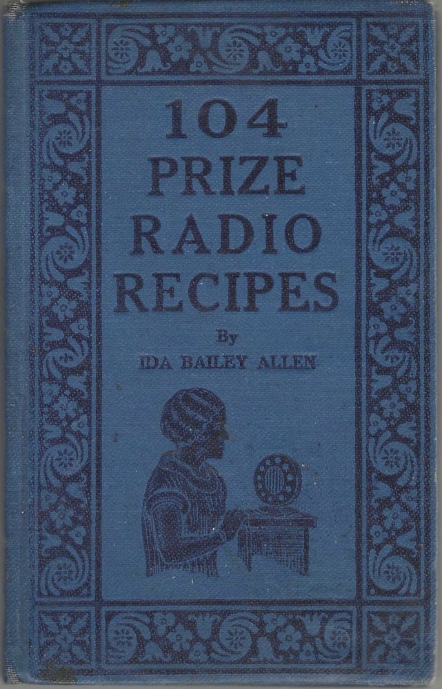Item #8492 One Hundred-Four Prize Radio Recipes, with, Twenty-Four Radio Homemaker's Talks....