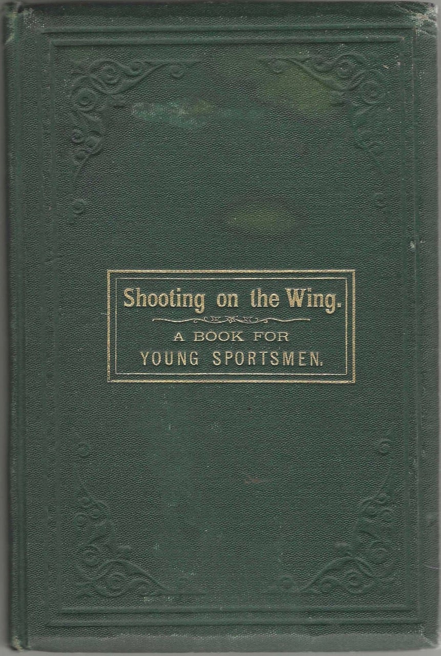 Item #8501 Plain Directions for Acquiring the Art of Shooting on the Wing. With useful hints concerning all that relates to guns and shooting, and particularly in regard to the art of loading so as to kill. By An Old Gamekeeper. An Old Gamekeeper.