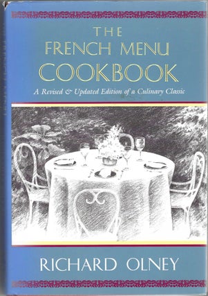 The French Menu Cookbook. A revised and updated edition of a Culinary Classic... with. Richard Olney.