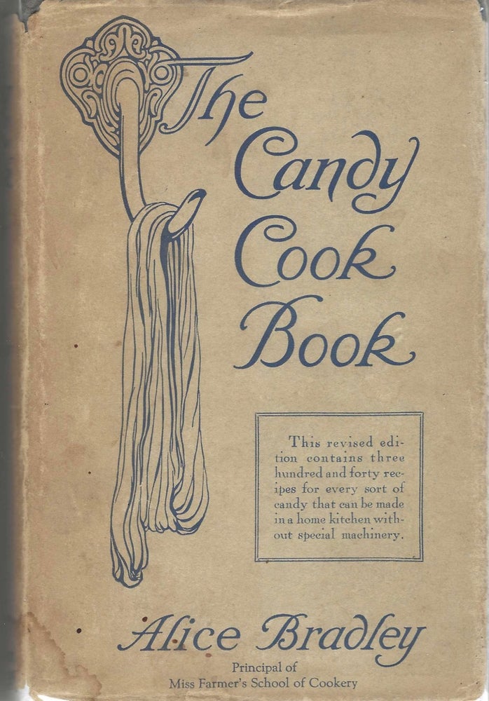 Item #8519 The Candy Cook Book. Revised Edition. Alice Bradley
