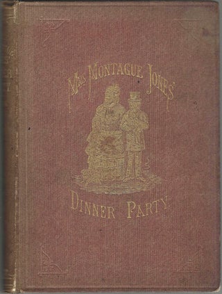 Mrs. Montague Jones' Dinner Party: Or Reminiscences Of Cheltenham Life And Manners.