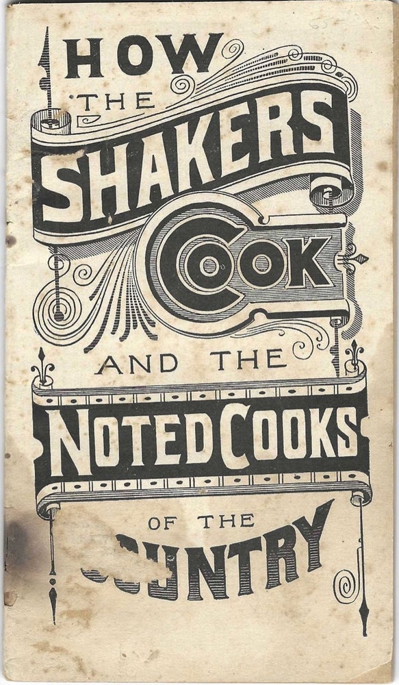 Item #8542 How the Shakers Cook, and the Noted Cooks of the Country. Shaker, A. J White