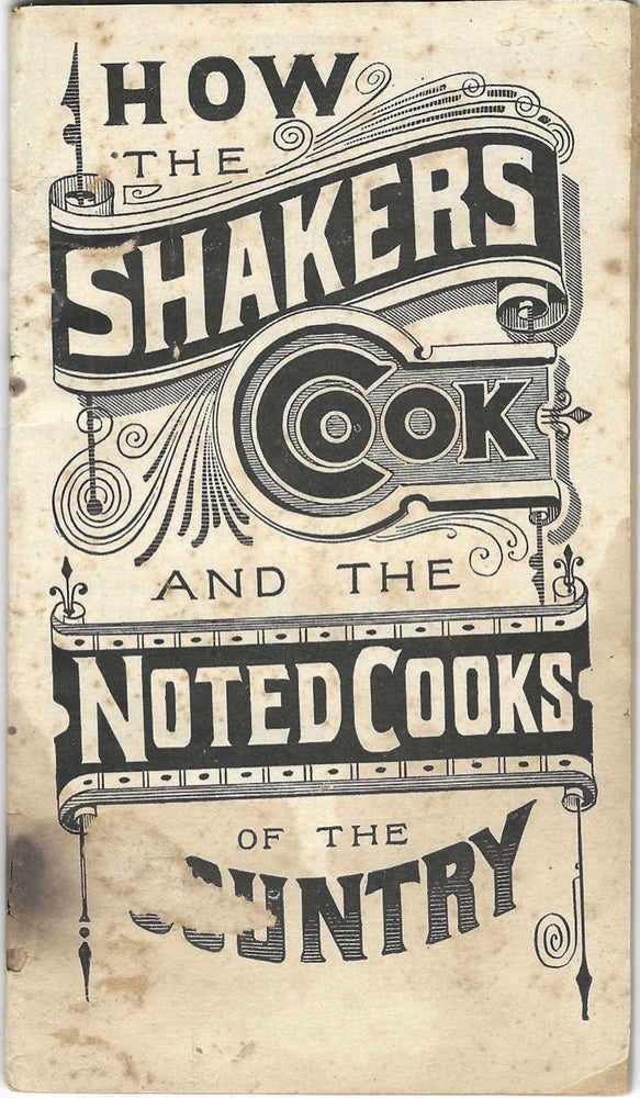 Item #8542 How the Shakers Cook, and the Noted Cooks of the Country. Shaker, A. J. White