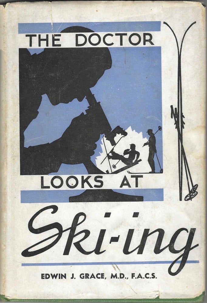 Item #8587 The Doctor Looks at Ski-ing [Skiing]. Edwin J. Grace
