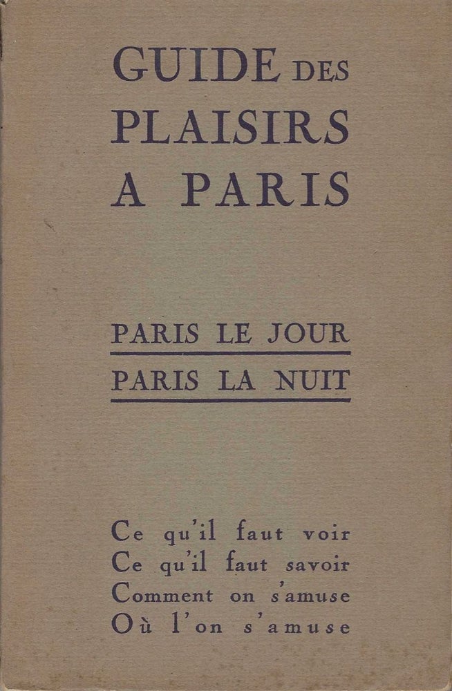 Item #8611 Guide des Plaisirs a Paris. Paris le jour, Paris la nuit, où dîner, où souper, les...