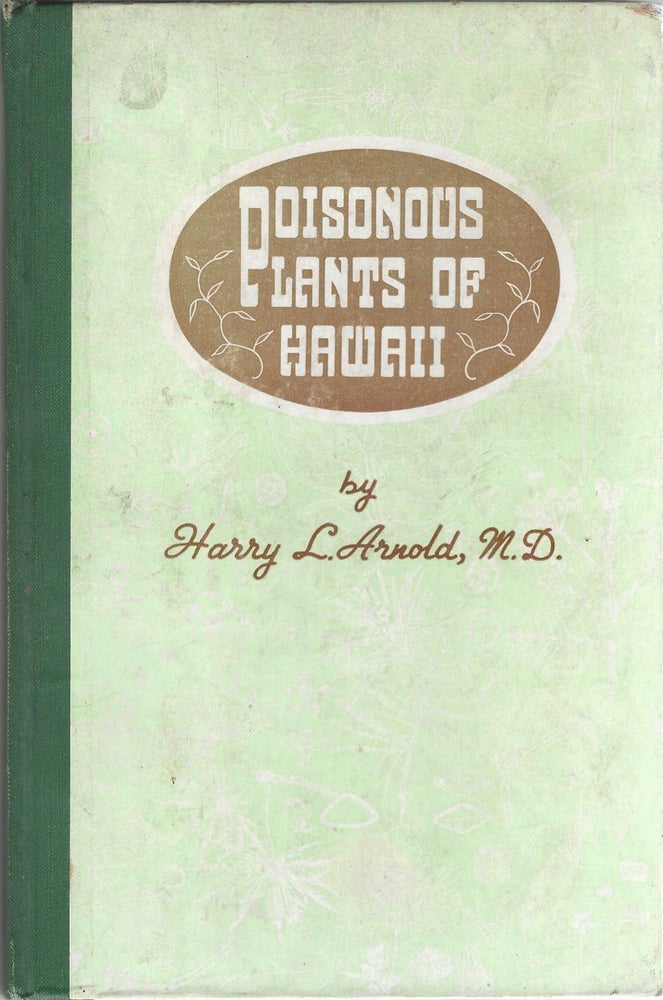 Item #8616 Poisonous Plants of Hawaii. Harry L. Arnold M. D