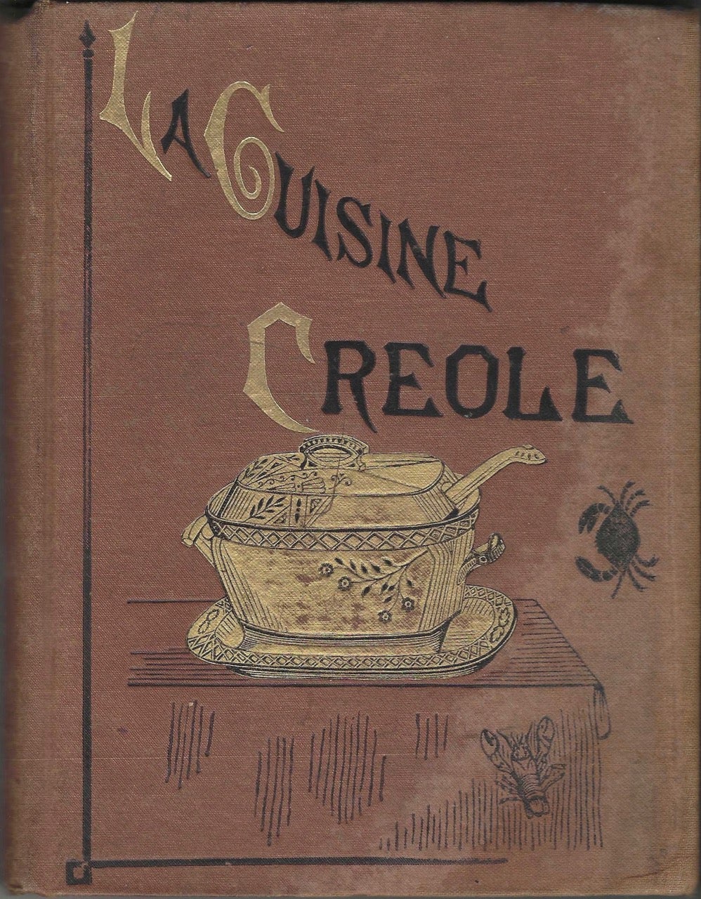 Item #8664 La Cuisine Creole: A Collection of Culinary Recipes, From Leading Chefs and Noted Creole Housewives, Who Have Made New Orleans Famous for its Cuisine. Lafcadio Hearn.