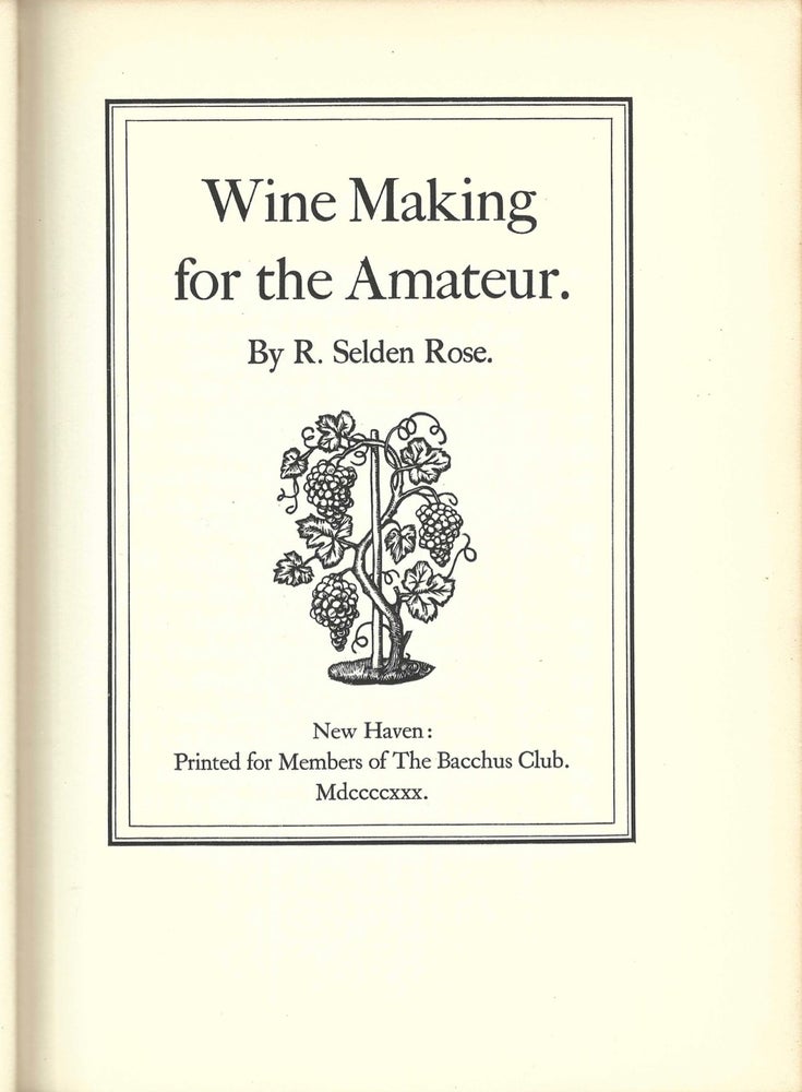 Item #8679 Wine Making for the Amateur. R. Selden Rose, Carl Purington Rollins, W. A. Dwiggins,...