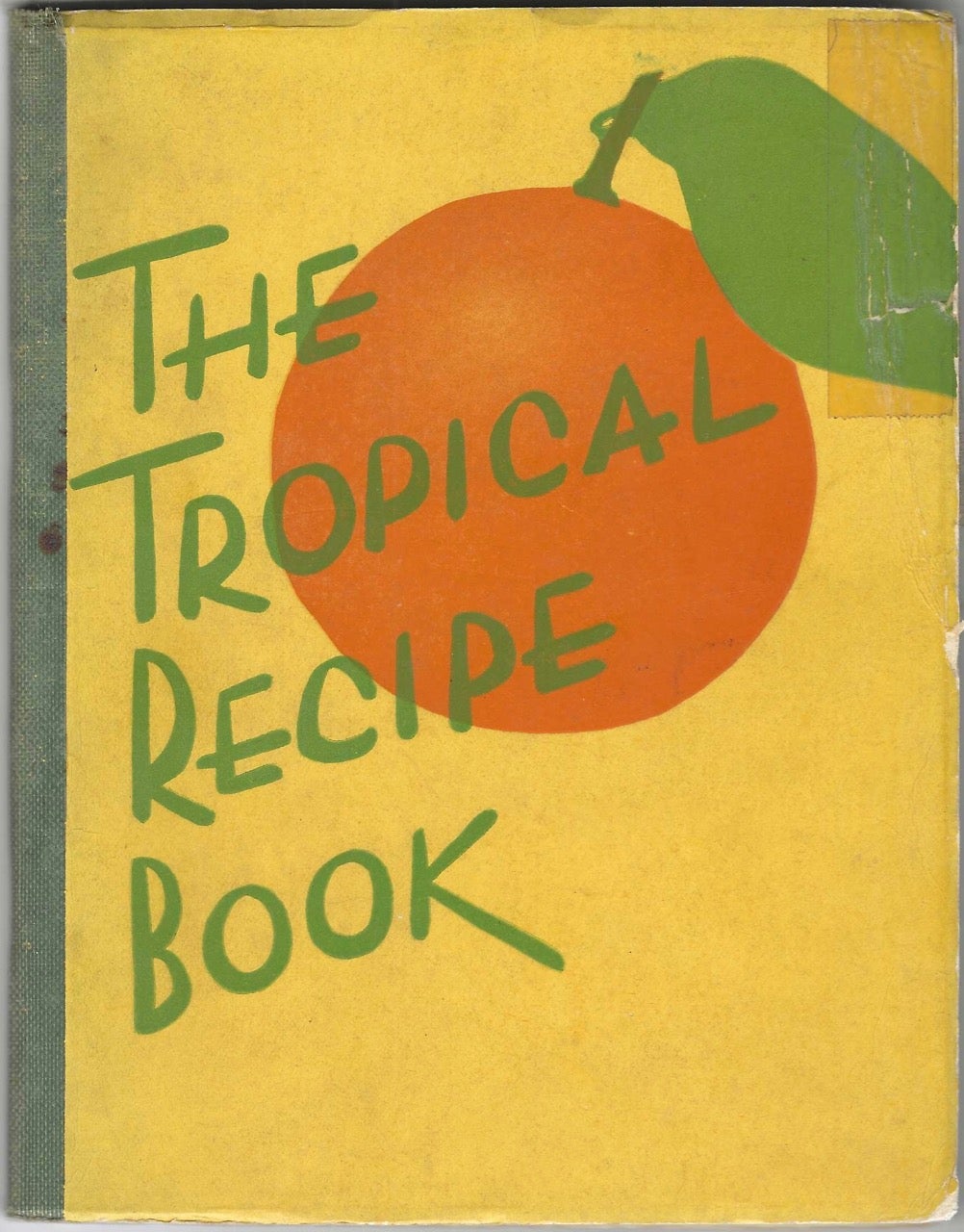 Item #8700 How to Enjoy Florida Fruits and Fish, Cocktails ... the Tropical Recipe Book. Anonymous, Tropical Book House, West Palm Beach.