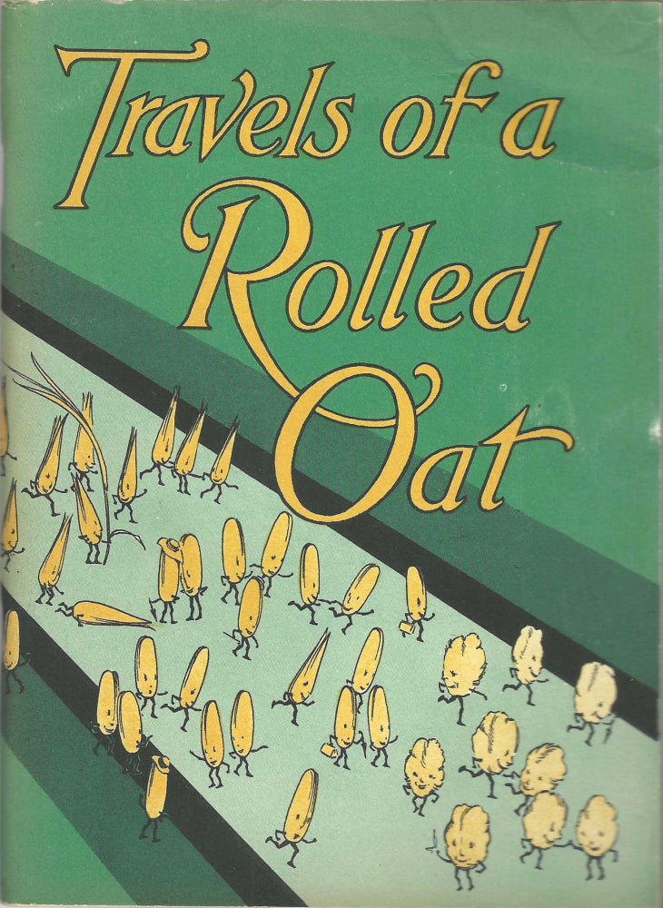 Item #8759 Travels Of A Rolled Oat. Juvenile – Quaker Oats, Grace T. Hallock, Jessie Gillespie