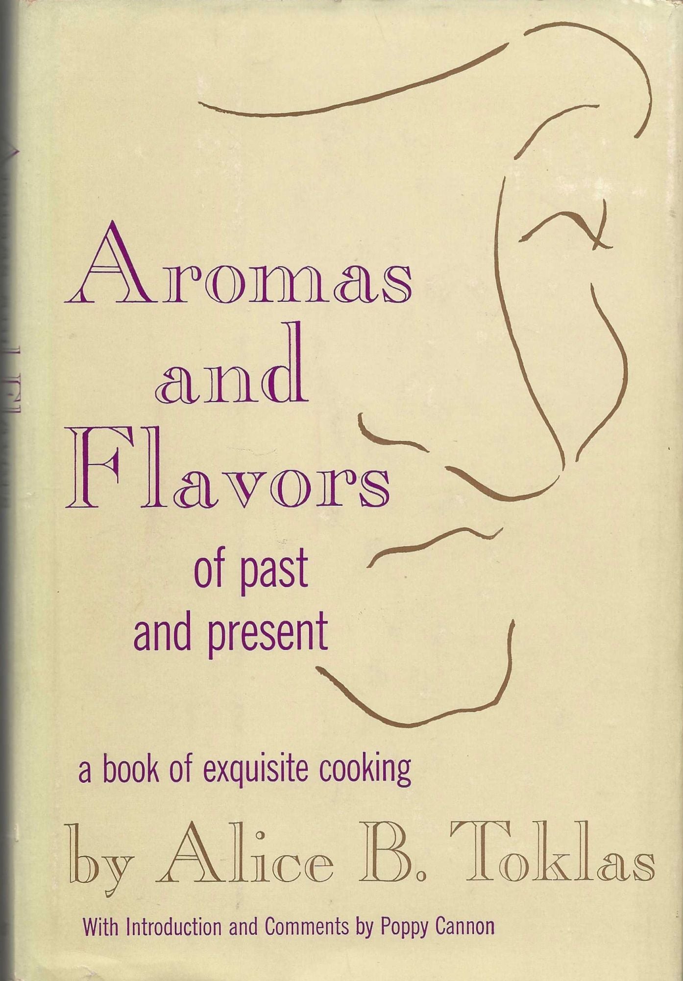 Item #8762 Aromas and Flavors of Past and Present. a Book of Exquisite Cooking. Alice B. Toklas, Poppy Cannon, introduction and comments.
