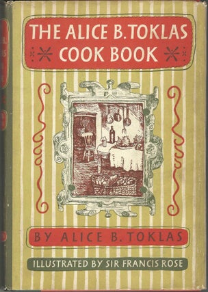 The Alice B. Toklas Cook Book. Illustrations by Sir Francis Rose. Alice B. Toklas.