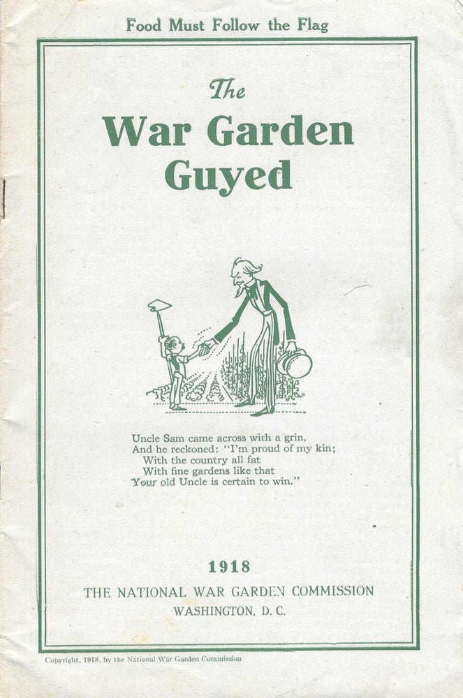 Item #8805 The War Garden Guyed. National War Garden Commission, Charles Lathrop Pack, D. C....