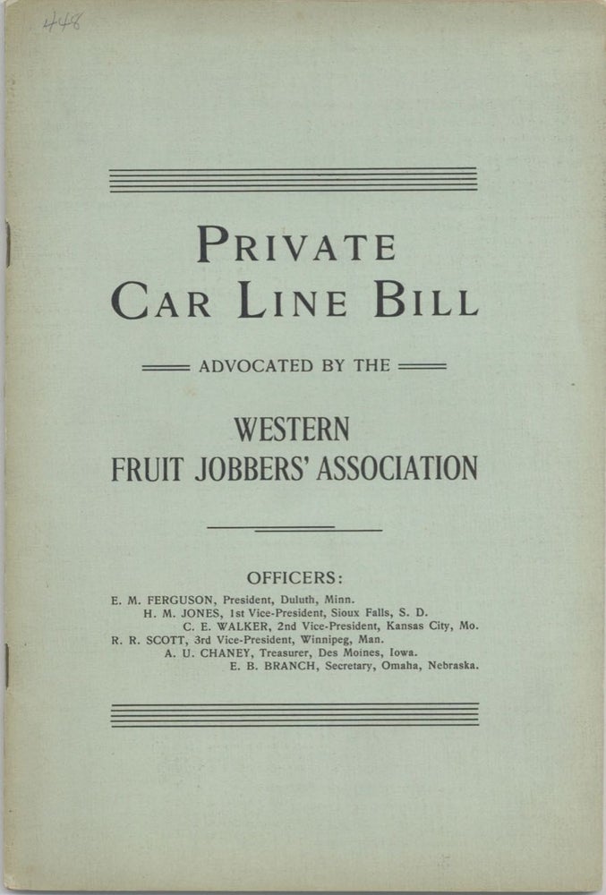 Item #8829 Private Car Line Bill. Advocated by the Western Fruit Jobbers' Association... [An Act...