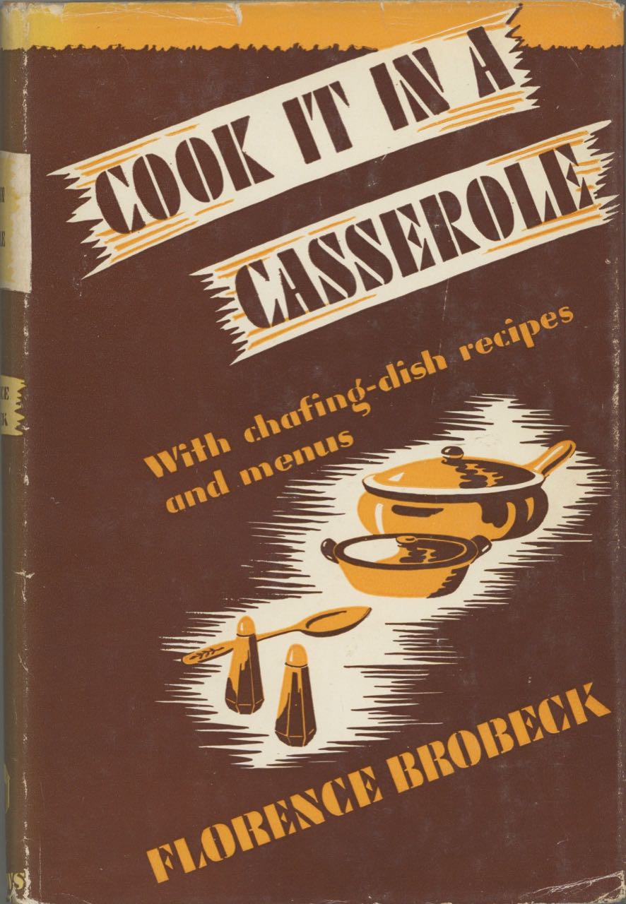 Item #8842 Cook It In a Casserole, with chafing dish recipes and menus. Florence Brobeck.
