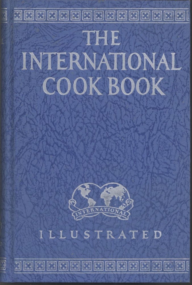 Item #8858 The International Cook Book: totally different and complete with suggested menus,...