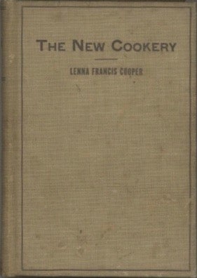 Item #8859 The New Cookery. A Book of Recipes, most of which are in use at the Battle Creek Sanitarium. Second Edition, Revised. Lenna Frances Cooper.