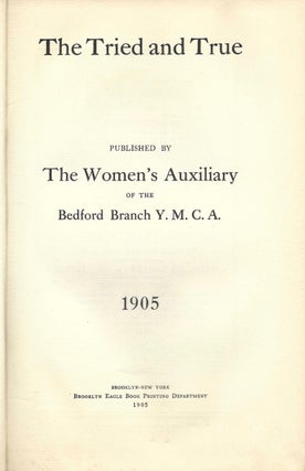 The Tried and True. Published by The Women's Auxiliary of the Bedford Branch Y.M.C.A., 1905.