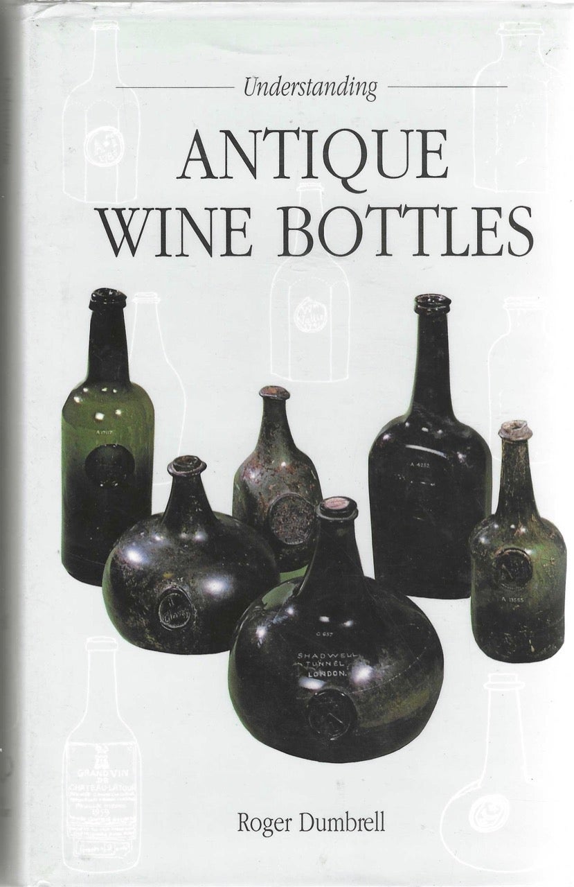 Item #8922 Understanding Antique Wine Bottles. Roger Dumbrell.