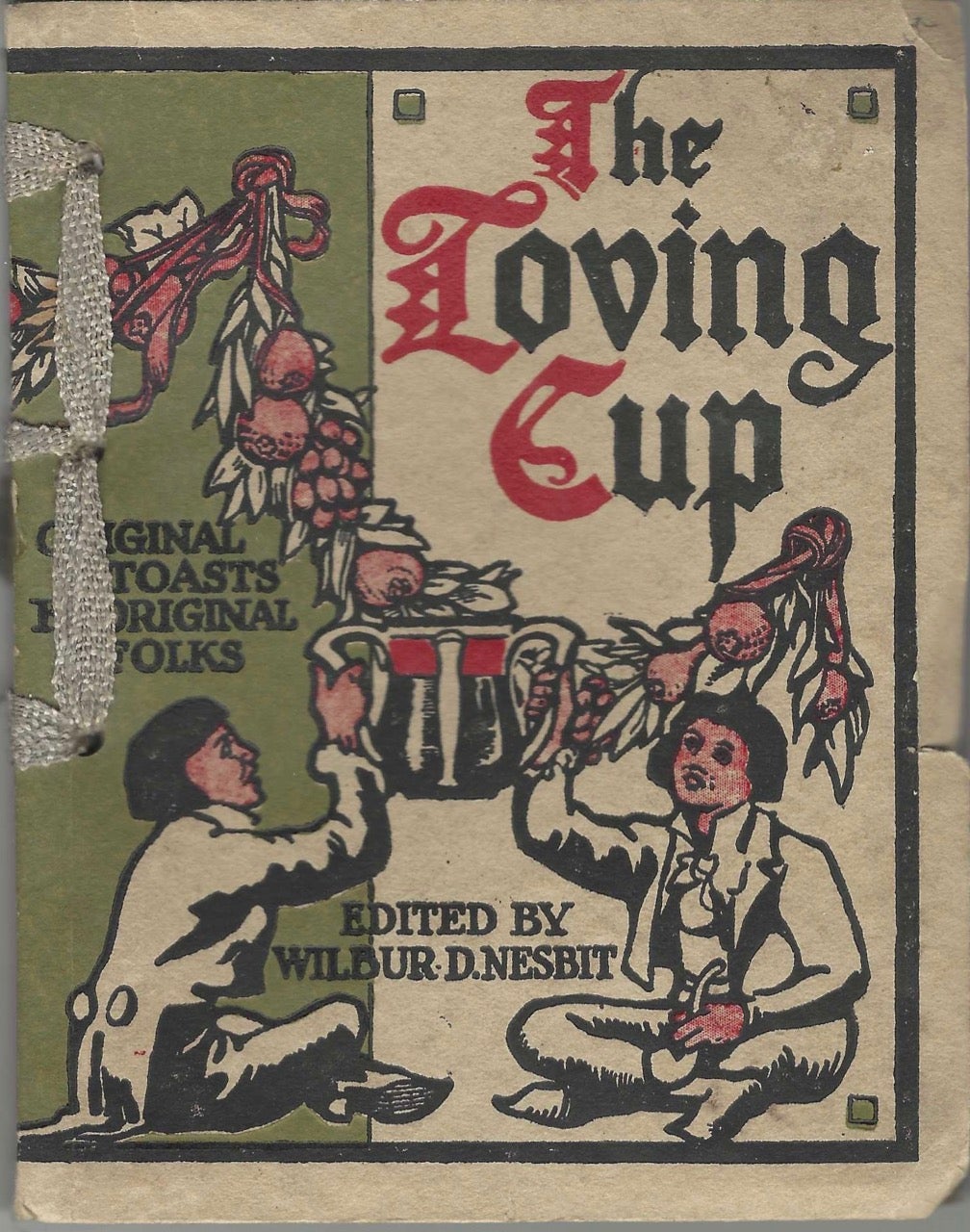 Item #8929 The Loving Cup: Original Toasts by Original Folks. Wilbur D. Nesbit.