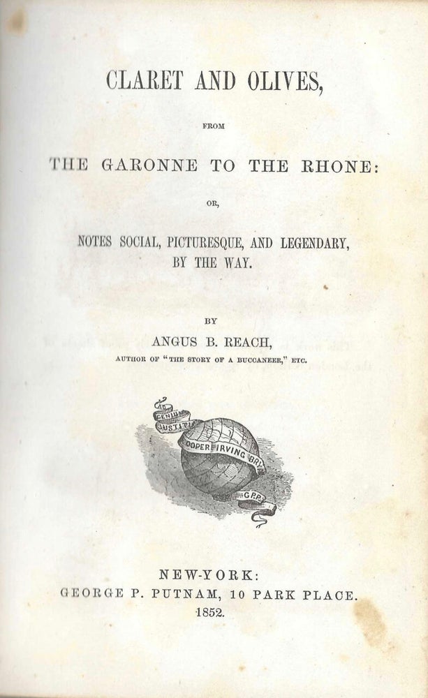 Item #8975 Claret and Olives, from the Garonne to the Rhon, or, Notes social, picturesque, and...