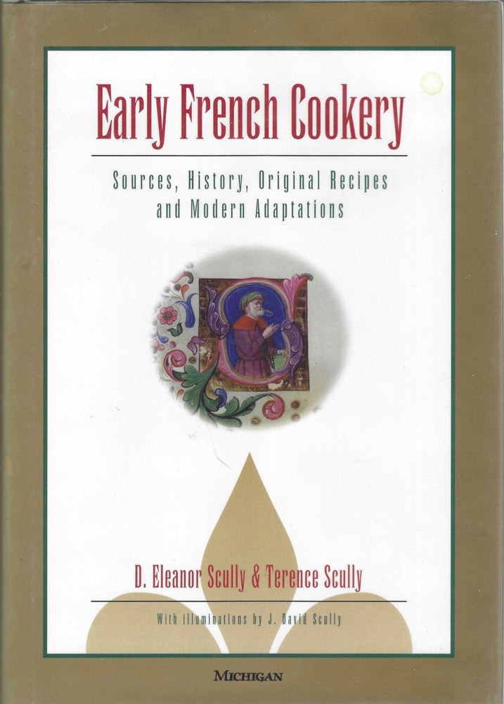 Item #8983 Early French Cookery: Sources, History, Original Recipes and Modern Adaptations. With...
