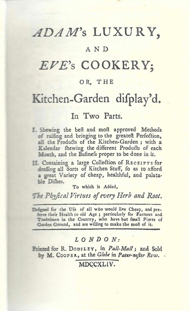 Item #9016 Adam's Luxury and Eve's Cookery; or the Kitchen-Garden Display'd. In Two Parts. To...