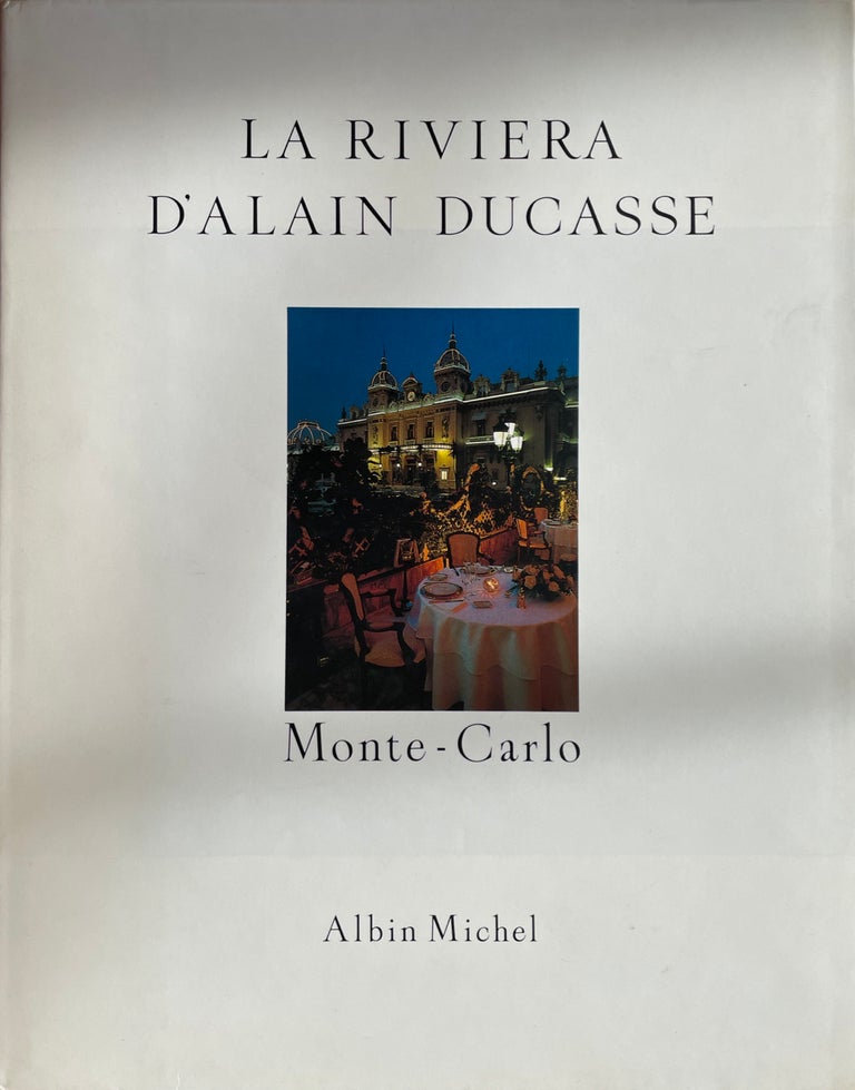 Item #9049 La Riviera D'Alain Ducasse, Recettes au Fil du Temps. Alain Ducasse, Marianne Comolli