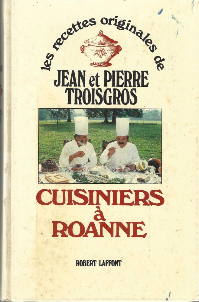 Item #9052 Cuisiniers a Roanne: Les Recettes Originales de Jean et Pierre Troisgros. Jean...