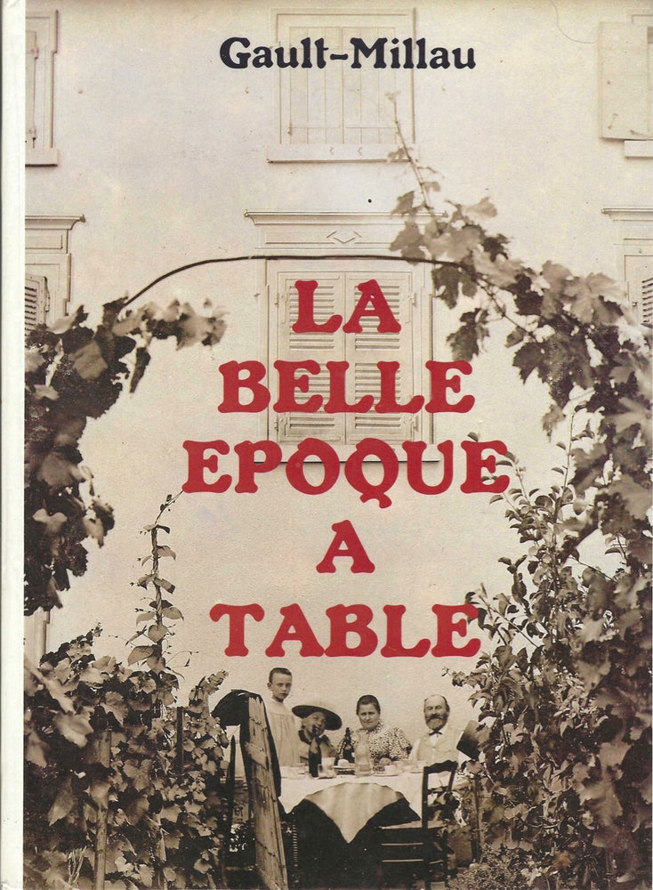 Item #9053 La belle époque à table. Henri Gault, Christian Millau